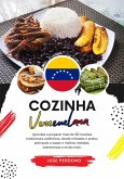 Cozinha Venezuelana: Aprenda a Preparar mais de 60 Receitas Tradicionais Autênticas, Entradas, Pratos de Massa, Sopas, Molhos, Bebidas, Sobremesas e Muito mais (Sabores do mundo: Uma Viagem Culinária) (eBook, ePUB)