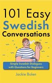 101 Easy Swedish Conversations: Simple Swedish Dialogues with Questions for Beginners (eBook, ePUB)