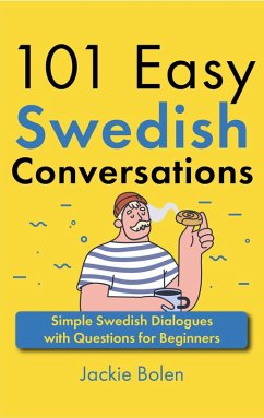 101 Easy Swedish Conversations: Simple Swedish Dialogues with Questions for Beginners (eBook, ePUB) - Bolen, Jackie