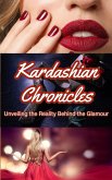 Kardashian Chronicles: Unveiling the Reality Behind the Glamour (eBook, ePUB)