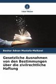 Gesetzliche Ausnahmen von den Bestimmungen über die zivilrechtliche Haftung