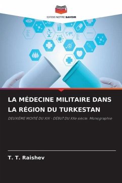 LA MÉDECINE MILITAIRE DANS LA RÉGION DU TURKESTAN - Raishev, T. T.