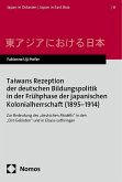 Taiwans Rezeption der deutschen Bildungspolitik in der Frühphase der japanischen Kolonialherrschaft (1895¿1914)