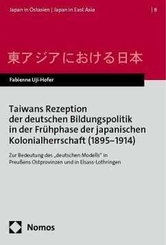 Taiwans Rezeption der deutschen Bildungspolitik in der Frühphase der japanischen Kolonialherrschaft (1895¿1914) - Uji-Hofer, Fabienne