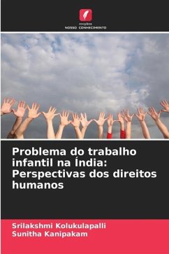 Problema do trabalho infantil na Índia: Perspectivas dos direitos humanos - Kolukulapalli, Srilakshmi;Kanipakam, Sunitha