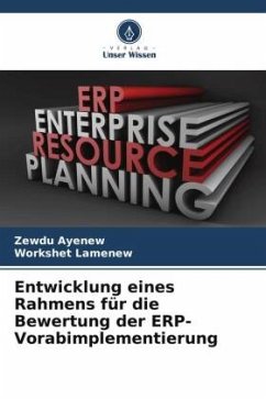 Entwicklung eines Rahmens für die Bewertung der ERP-Vorabimplementierung - Ayenew, Zewdu;Lamenew, Workshet