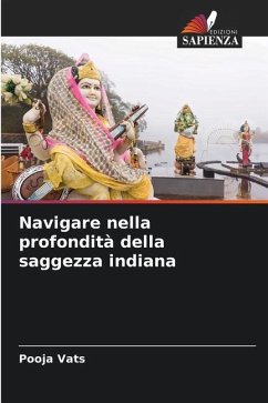 Navigare nella profondità della saggezza indiana - Vats, Pooja