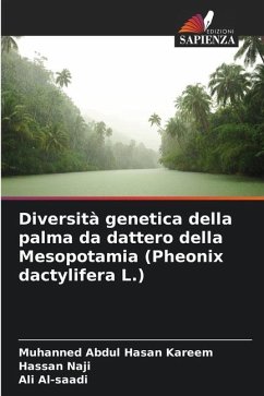 Diversità genetica della palma da dattero della Mesopotamia (Pheonix dactylifera L.) - Abdul Hasan Kareem, Muhanned;Naji, Hassan;Al-Saadi, Ali