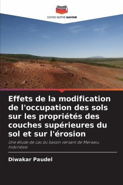 Effets de la modification de l'occupation des sols sur les propriétés des couches supérieures du sol et sur l'érosion - Paudel, Diwakar