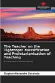 The Teacher on the Tightrope: Massification and Proletarianisation of Teaching