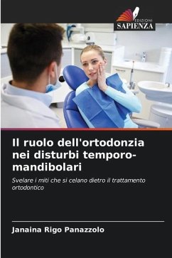 Il ruolo dell'ortodonzia nei disturbi temporo-mandibolari - Rigo Panazzolo, Janaina