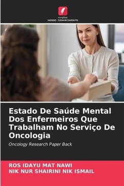 Estado De Saúde Mental Dos Enfermeiros Que Trabalham No Serviço De Oncologia - Mat Nawi, Ros Idayu;NIK ISMAIL, NIK NUR SHAIRINI