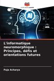 L'informatique neuromorphique : Principes, défis et orientations futures