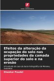 Efeitos da alteração da ocupação do solo nas propriedades da camada superior do solo e na erosão