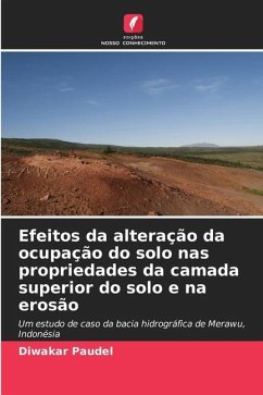 Efeitos da alteração da ocupação do solo nas propriedades da camada superior do solo e na erosão - Paudel, Diwakar