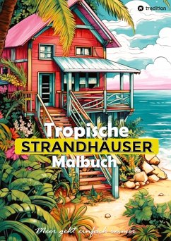 Tropische Strandhäuser Malbuch für Erwachsene - 30 gechillte Motive für das Urlaubsfeeling - Sommer Malbuch - Kidd, Tarris