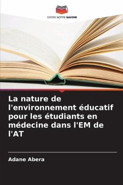 La nature de l'environnement éducatif pour les étudiants en médecine dans l'EM de l'AT - Abera, Adane