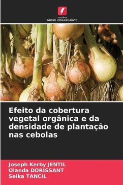 Efeito da cobertura vegetal orgânica e da densidade de plantação nas cebolas - Jentil, Joseph Kerby;Dorissant, Olanda;Tancil, Seika