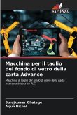 Macchina per il taglio del fondo di vetro della carta Advance