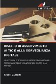 RISCHIO DI ASSERVIMENTO AI TIC E ALLA SORVEGLIANZA DIGITALE