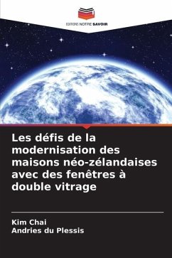 Les défis de la modernisation des maisons néo-zélandaises avec des fenêtres à double vitrage - Chai, Kim;du Plessis, Andries