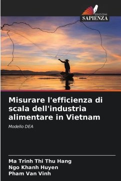 Misurare l'efficienza di scala dell'industria alimentare in Vietnam - Thu Hang, Ma Trinh Thi;Huyen, Ngo Khanh;Vinh, Pham Van