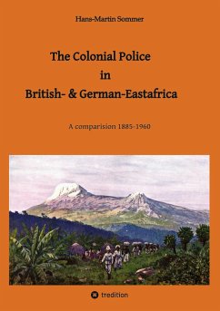 The Colonial Police in British- & German-Eastafrica - Hans-Martin Sommer