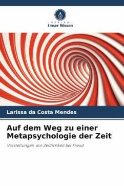 Auf dem Weg zu einer Metapsychologie der Zeit - da Costa Mendes, Larissa