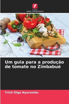 Um guia para a produção de tomate no Zimbabué - Nyarumbu, Trish Olga