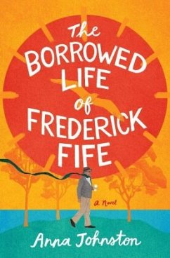 The Borrowed Life of Frederick Fife - Johnston, Anna