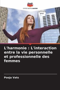 L'harmonie : L'interaction entre la vie personnelle et professionnelle des femmes - Vats, Pooja