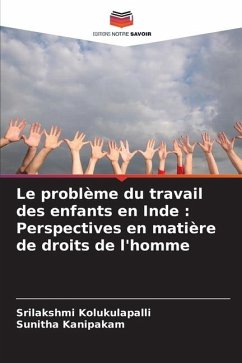 Le problème du travail des enfants en Inde : Perspectives en matière de droits de l'homme - Kolukulapalli, Srilakshmi;Kanipakam, Sunitha