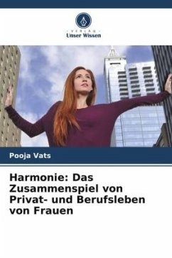 Harmonie: Das Zusammenspiel von Privat- und Berufsleben von Frauen - Vats, Pooja