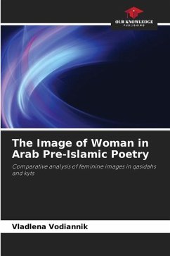 The Image of Woman in Arab Pre-Islamic Poetry - Vodiannik, Vladlena