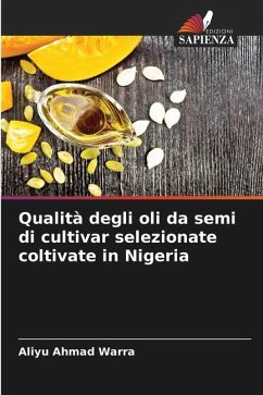 Qualità degli oli da semi di cultivar selezionate coltivate in Nigeria - Ahmad Warra, Aliyu