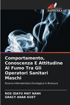 Comportamento, Conoscenza E Attitudine Al Fumo Tra Gli Operatori Sanitari Maschi - Mat Nawi, Ros Idayu;ANAK KUET, GRACY