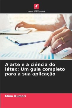 A arte e a ciência do látex: Um guia completo para a sua aplicação - Kumari, Mina