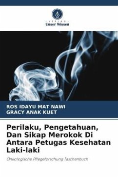 Perilaku, Pengetahuan, Dan Sikap Merokok Di Antara Petugas Kesehatan Laki-laki - Mat Nawi, Ros Idayu;ANAK KUET, GRACY