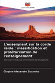 L'enseignant sur la corde raide : massification et prolétarisation de l'enseignement