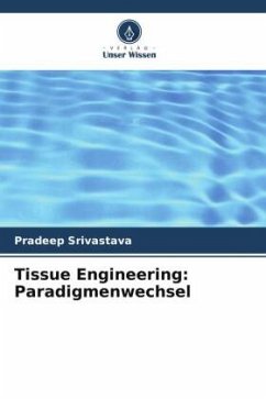 Tissue Engineering: Paradigmenwechsel - Srivastava, Pradeep