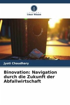 Binovation: Navigation durch die Zukunft der Abfallwirtschaft - Chaudhary, Jyoti