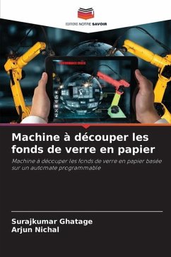 Machine à découper les fonds de verre en papier - Ghatage, Surajkumar;Nichal, Arjun