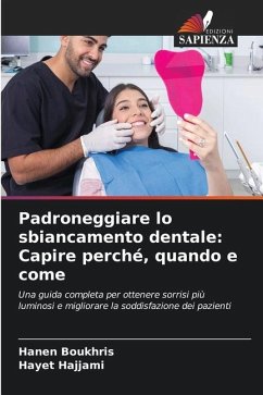 Padroneggiare lo sbiancamento dentale: Capire perché, quando e come - Boukhris, Hanen;Hajjami, Hayet