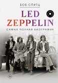 Led Zeppelin. Самая полная биография (eBook, ePUB)