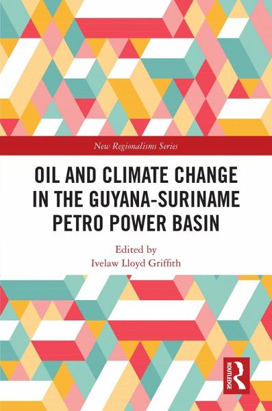 Oil and Climate Change in the Guyana-Suriname Basin (eBook, ePUB) Oil and Climate Change in the Guyana-Suriname Basin (eBook, ePUB)
