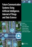 Future Communication Systems Using Artificial Intelligence, Internet of Things and Data Science (eBook, PDF)