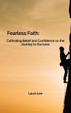 Fearless Faith: Cultivating Belief and Confidence on the Journey to Success (eBook, ePUB)