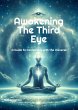Awakening the Third Eye: A Guide to... - Bild 1