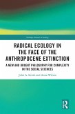 Radical Ecology in the Face of the Anthropocene Extinction (eBook, ePUB)