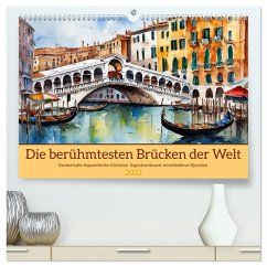 Die berühmtesten Brücken der Welt (hochwertiger Premium Wandkalender 2025 DIN A2 quer), Kunstdruck in Hochglanz - Calvendo;Kleemann, Claudia